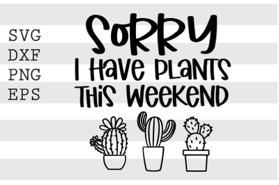 Sorry I have plants this weekend SVG