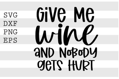 Give me wine and nobody gets hurt SVG