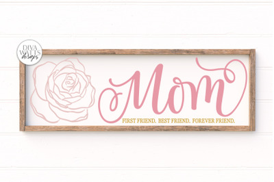 Mom First Friend. Best Friend. Forever Friend. | Mother&#039;s Day Sign | D