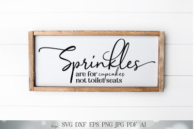 SVG Sprinkles are for Cupcakes Not Toliet Seats | Cutting File | Bathr