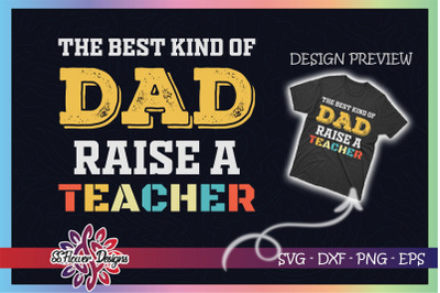 Vintage Best Kind Of Dad Raise A Teacher