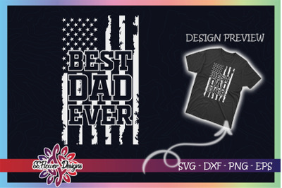 Best Dad Ever Father&#039;s Day USA Flag svg
