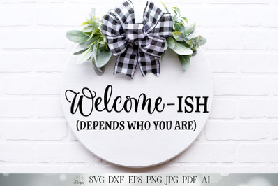 Welcome-Ish SVG | Farmhouse Welcome Sign | Front Door Decor | Round Si