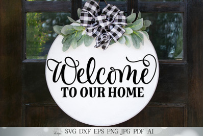 Welcome To Our Home SVG | Farmhouse SVG | Welcome SVG | Round Wreath s