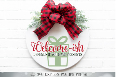 Welcome-ish SVG | Christmas SVG | Depends If You Have Presents | Welco