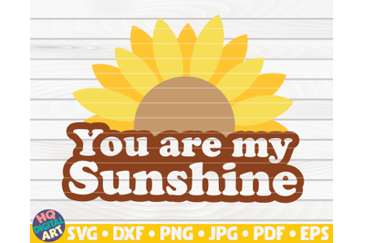 You are my sunshine SVG | Sunflower quote SVG