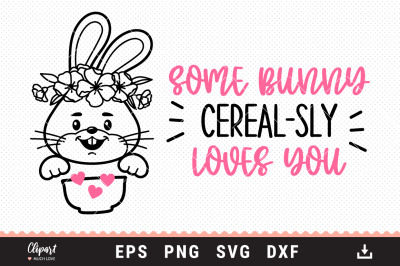 Cereal bowl SVG, Some Bunny Cereal-sly Loves You SVG, DXF, PNG