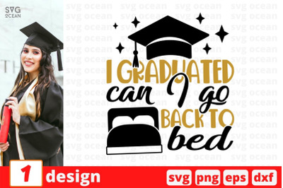 I graduated can I go back to bed SVG Cut File