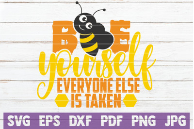 Bee Yourself Everyone Else Is Taken SVG Cut File