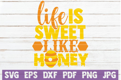 Life Is Sweet Like Honey SVG Cut File