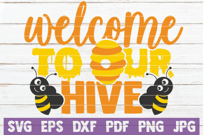 Welcome To Our Hive SVG Cut File