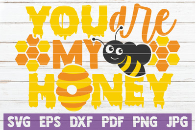 You Are My Honey SVG Cut File