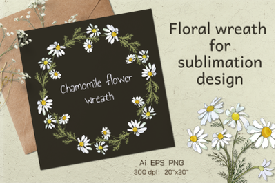 Chamomile flowers wreath. Sublimation design