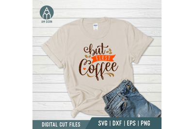 But First Coffee svg, Kitchen svg cut file