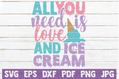 All You Need Is Love And Ice Cream SVG Cut File