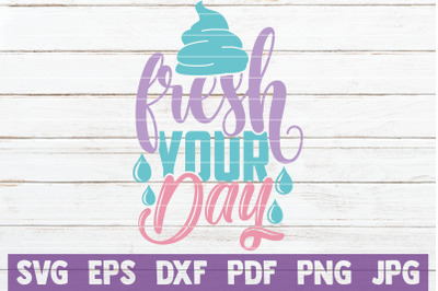 Fresh Your Day SVG Cut File