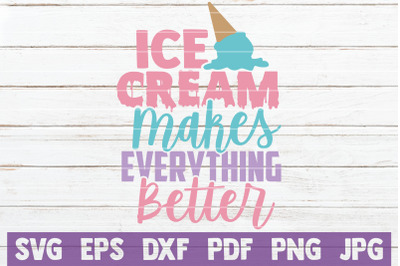 Ice Cream Makes Everything Better SVG Cut File