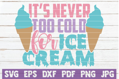 It&#039;s Never Too Cold For Ice Cream SVG Cut File