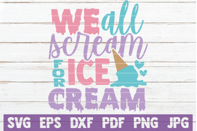 We All Scream For Ice Cream SVG Cut File