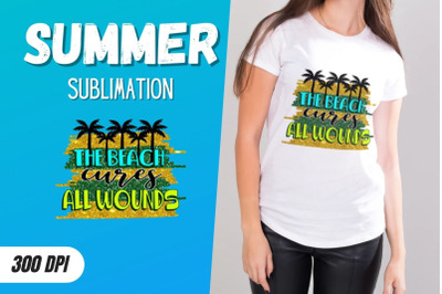 The beach cures all wounds Sublimation