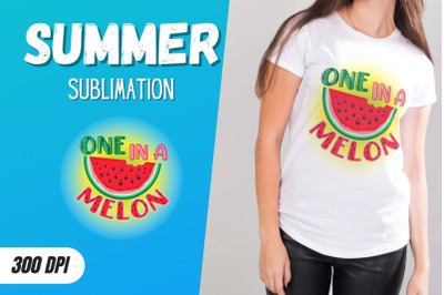 One in a melon Sublimation