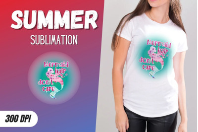 Mermaid hair don&#039;t care Sublimation