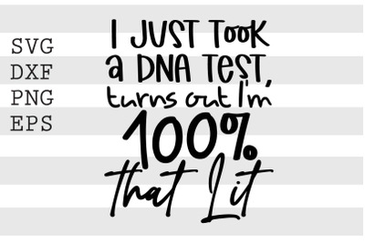 I just took a DNA test turns out Im 100 percent that lit SVG