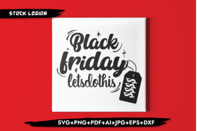 Black Friday Lets Do This SVG