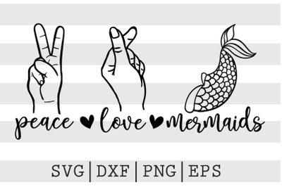 Peace Love Mermaids SVG