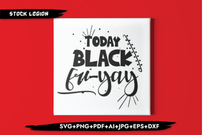 Today Black Friyay SVG