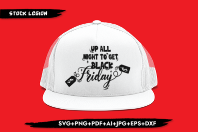 Up All Night To Get Black Friday SVG