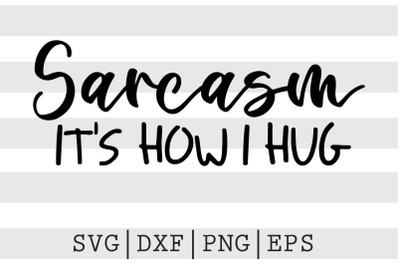 Sarcasm Its how I hug SVG