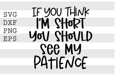 If you think Im short you should see my patience SVG
