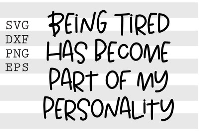 Being tired has become part of my personality SVG