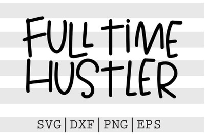 Full time hustler SVG