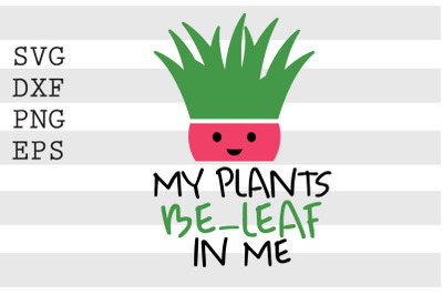 My plants be leaf in me SVG