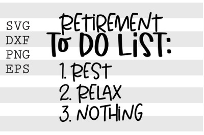 Retirement to do list Rest Relax Nothing SVG