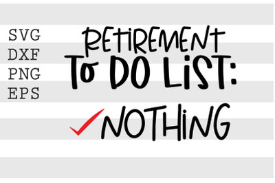 Retirement to do list Nothing SVG