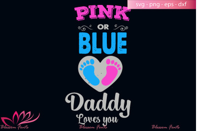 Pink or blue daddy loves you svg, dad shirt, dad gifts