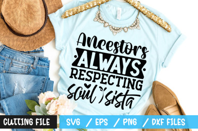 ancestors always respecting soul sista  svg