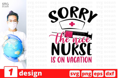 Sorry the nice nurse is on vacation SVG Cut File