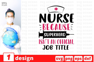 Nurse because superhero isn&amp;&23;039;t an official job title SVG Cut File