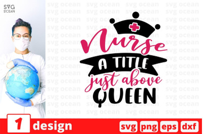 Nurse a title just above queen SVG Cut File