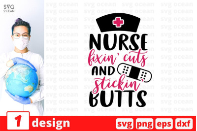 Nurse fixin cuts and stickin butts SVG Cut File