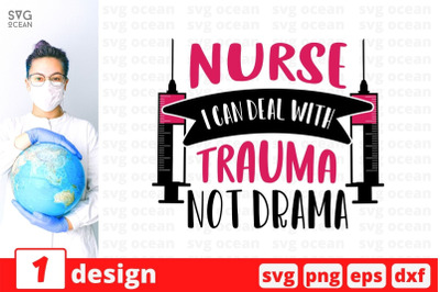 Nurse I can deal with trauma not drama SVG Cut File