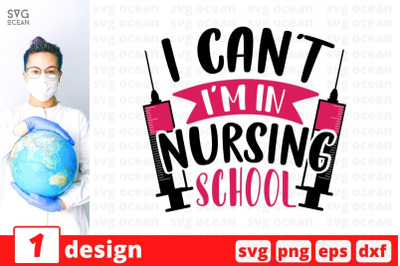 I can&amp;&23;039;t&2C; I&amp;&23;039;m in nursing school SVG Cut File