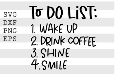 To do list Wake up Drink Coffee Shine Smile SVG