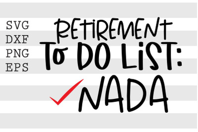 Retirement To Do List NADA SVG