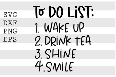 To do list Wake up Drink Tea Shine Smile SVG