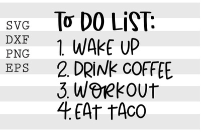 To do list Wake up Drink coffee Workout Eat Taco SVG